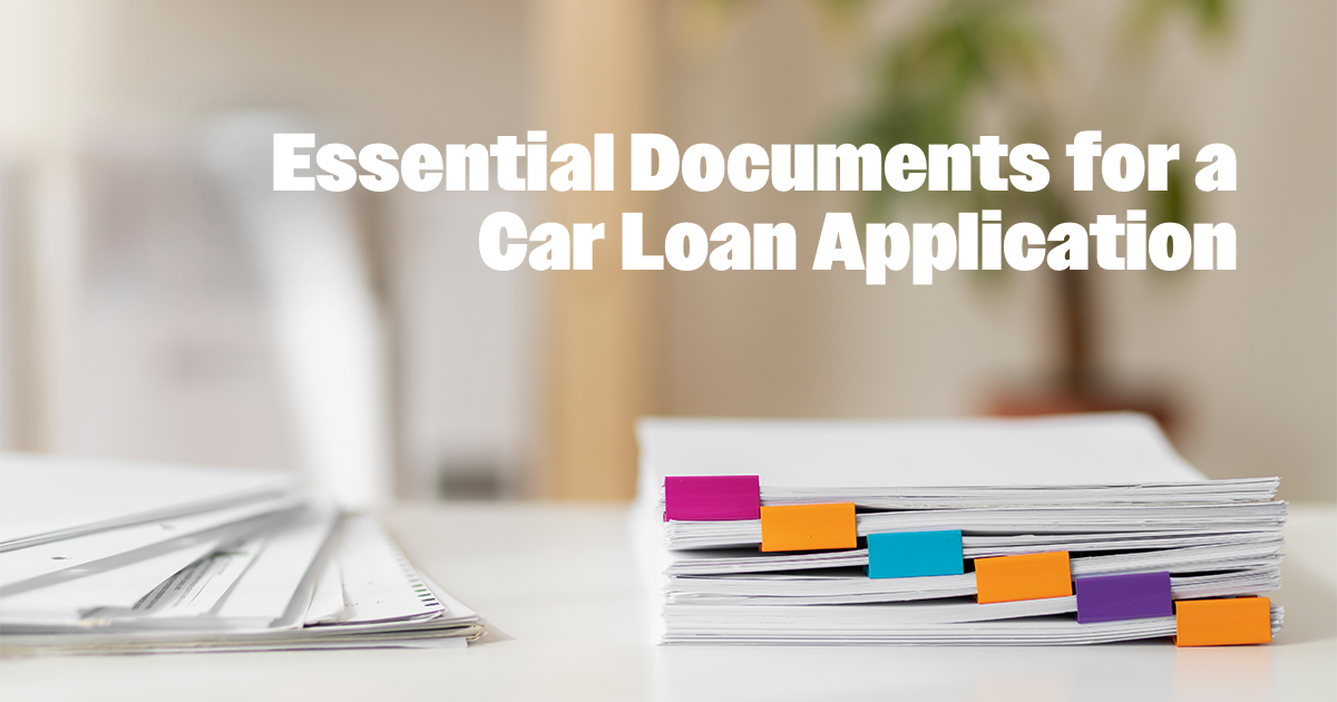 Essential Documents for a Car Loan Application 
