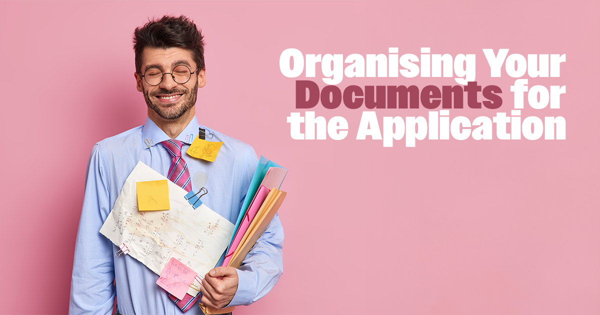Organising Your Documents for the Application 