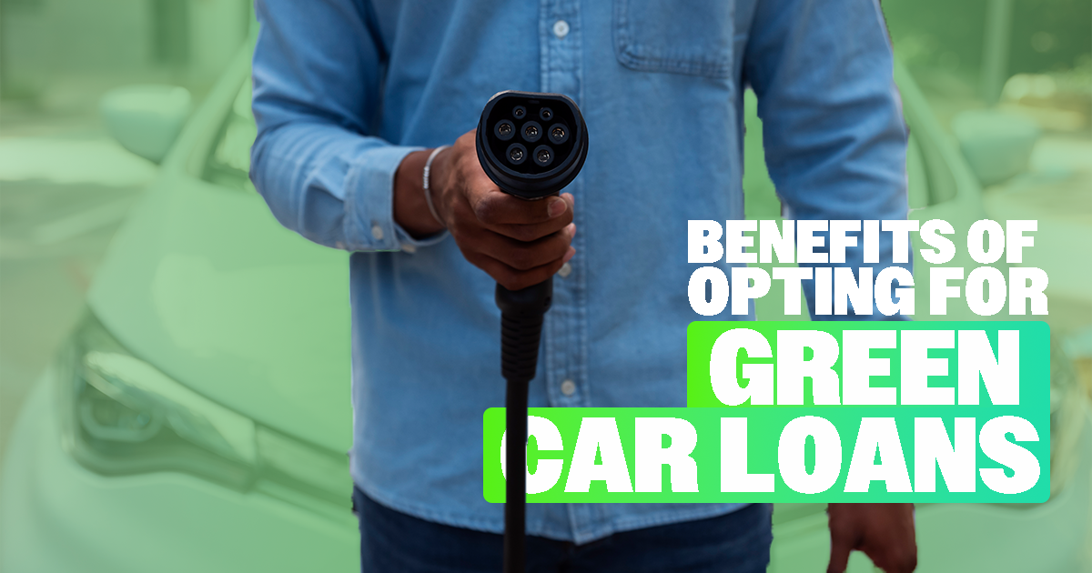 benefits of opting for green car loans
