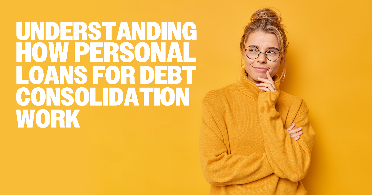 text: understanding how personal loans for debt consolidation work