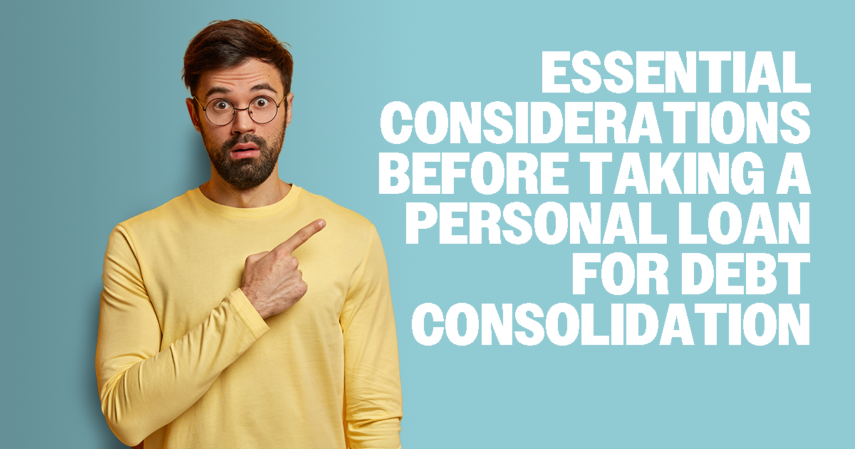 text: essential considerations before taking a personal loan for debt consolidation