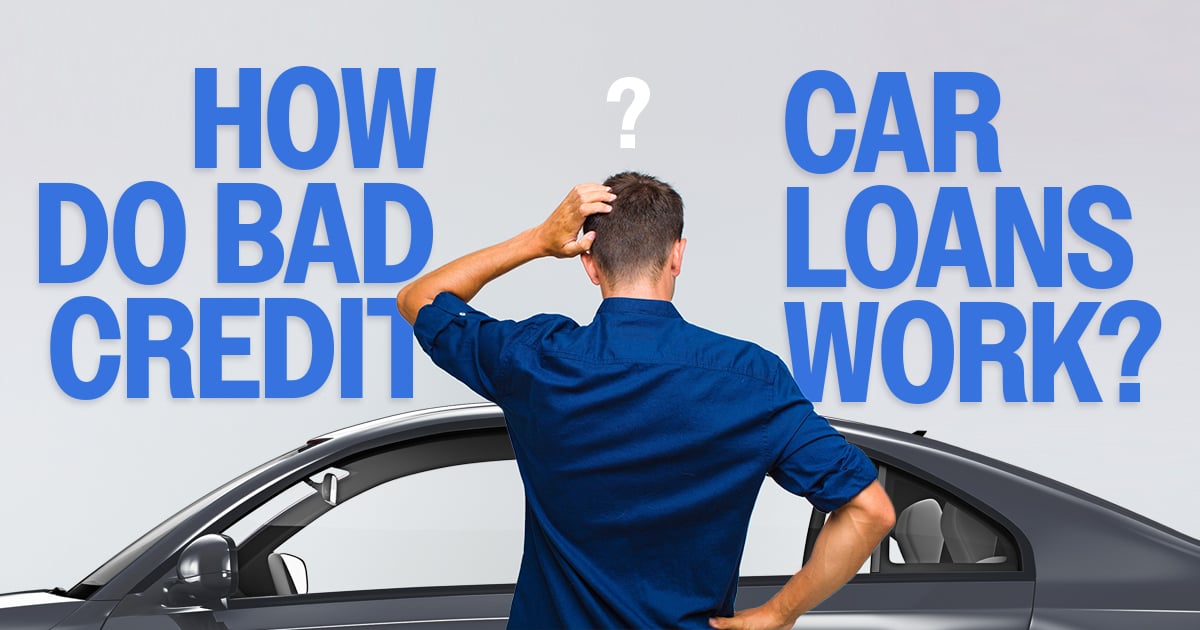 a guy wondering how bad credit car loans work