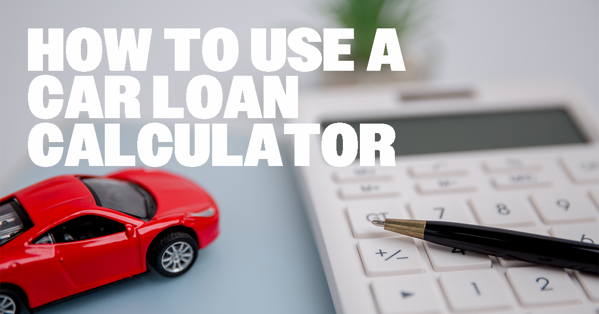 how to use a car loan calculator