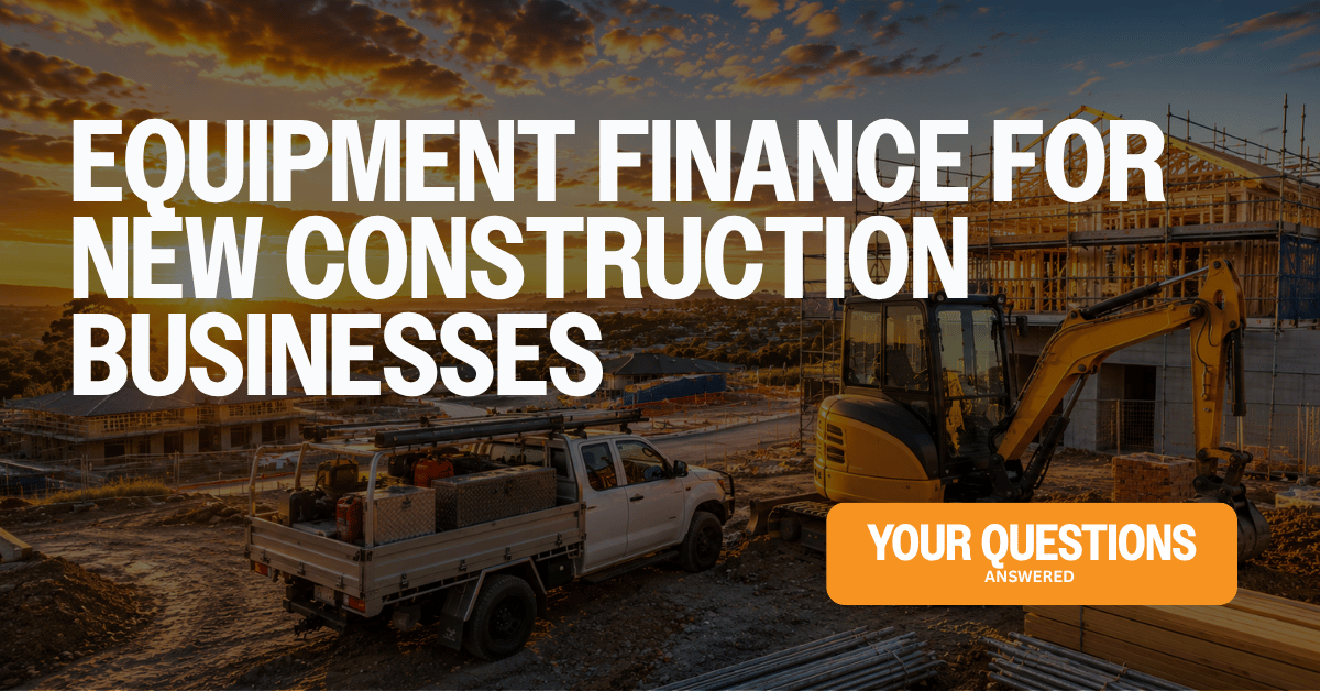 Equipment Finance for New Construction Businesses